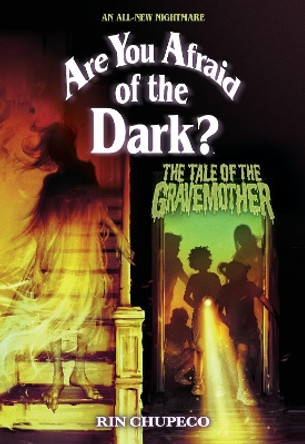 The Tale of the Gravemother (Are You Afraid of the Dark #1) Rin Chupeco 9781419763502