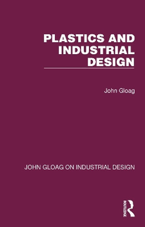 Plastics and Industrial Design John Gloag 9781032366098
