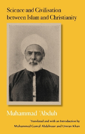 Science and Civilisation between Islam and Christianity  Muhammad Abduh 9781914983245