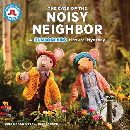 The Case of the Noisy Neighbor: A Gumboot Kids Nature Mystery Eric Hogan 9780228104735