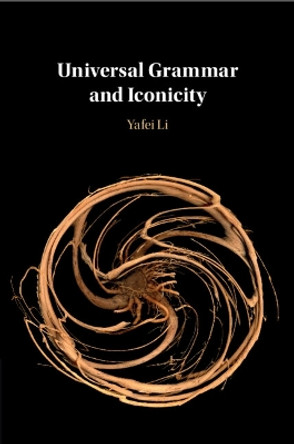 Universal Grammar and Iconicity Yafei Li 9781108794626