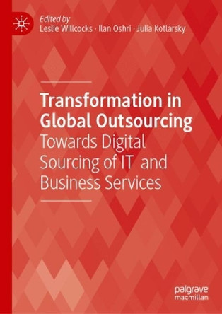 Transformation in Global Outsourcing: Towards Digital Sourcing of IT  and Business Services Leslie Willcocks 9783031610219