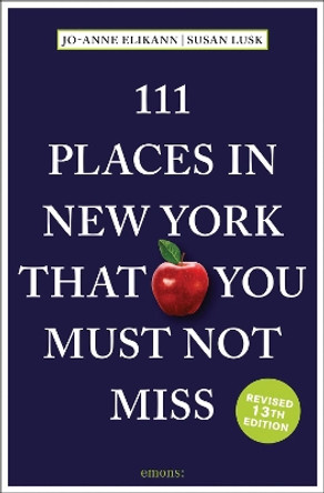 111 Places in New York That You Must Not Miss Jo-Anne Elikann 9783740824006