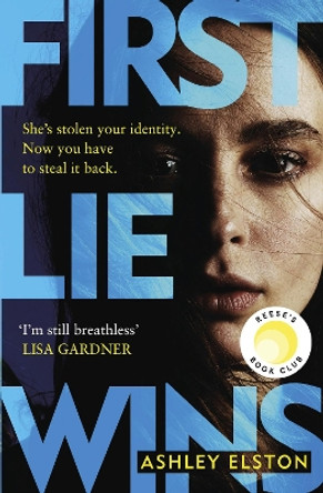 First Lie Wins: The addictive Sunday Times Thriller of the Month with a devious twist you won't see coming Ashley Elston 9781472295347