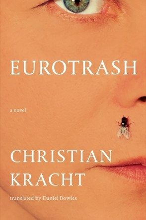 Eurotrash: A Novel Christian Kracht 9781324094562
