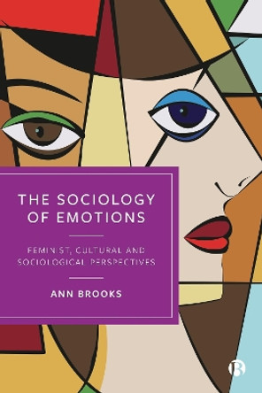 The Sociology of Emotions: Feminist, Cultural and Sociological Perspectives Ann Brooks 9781529217339