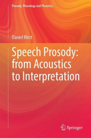 Speech Prosody: From Acoustics to Interpretation Daniel Hirst 9783642407710