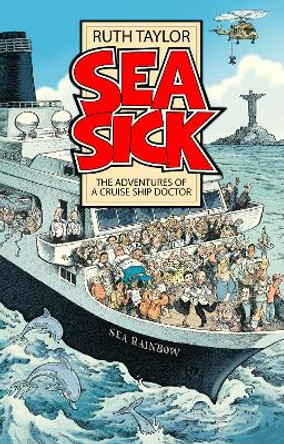 Sea Sick: The Adventures of a Ship’s Doctor Ruth Taylor 9781805142263