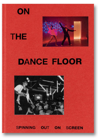 On the Dance Floor: Spinning Out on Screen Claire M. Healy 9781737245964
