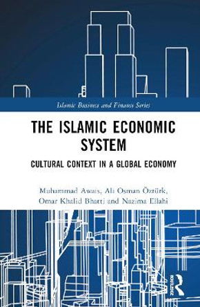 The Islamic Economic System: Cultural Context in a Global Economy Muhammad Awais 9781032776866