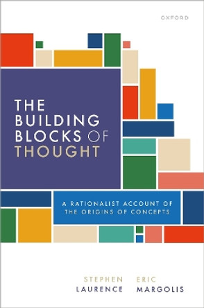 The Building Blocks of Thought: A Rationalist Account of the Origins of Concepts Stephen Laurence 9780192898920