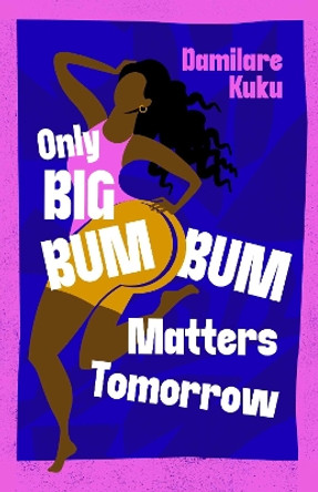 Only Big Bumbum Matters Tomorrow Damilare Kuku 9781398529564