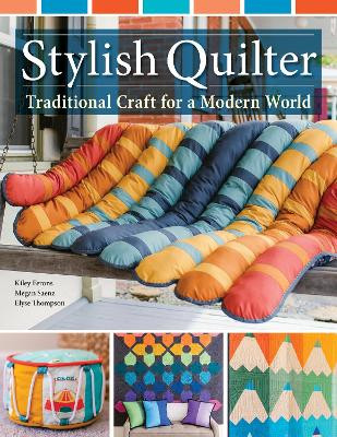 Stylish Quilter: Traditional Craft for a Modern World Kiley Ferons 9781639811014