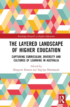 The Layered Landscape of Higher Education: Capturing Curriculum, Diversity, and Cultures of Learning in Australia Margaret Kumar 9781032713793