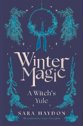 Winter Magic: A Witch’s Yule Sara Haydon 9781805462828