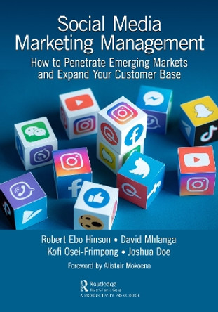 Social Media Marketing Management: How to Penetrate Emerging Markets and Expand Your Customer Base Robert E. Hinson 9781032309644