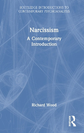 Narcissism: A Contemporary Introduction Richard Wood 9781032649511