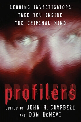 Profilers: Leading Investigators Take You Inside the Criminal Mind John H. Campbell 9781493087006