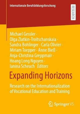 Expanding Horizons: Research on the Internationalization of Vocational Education and Training Michael Gessler 9783658437411