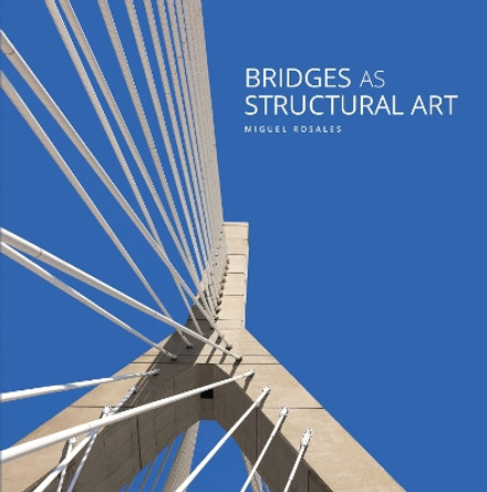 Bridges as Structural Art Miguel Rosales 9781961856158