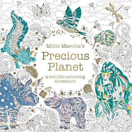 Millie Marotta’s Precious Planet: A mindful colouring adventure Millie Marotta 9781849949095