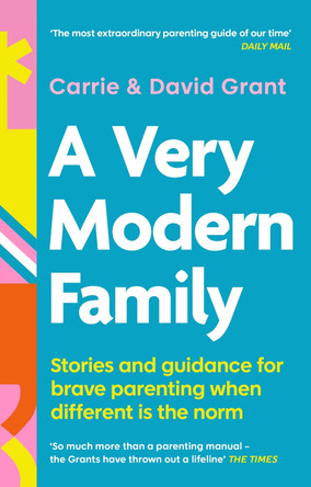 A Very Modern Family: Stories and guidance to nurture your relationships Carrie Grant 9780349434711