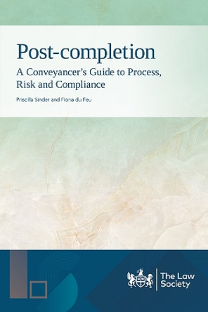 Post-completion: A Conveyancer's Guide to Process, Risk and Compliance Priscilla Sinder 9781784462307