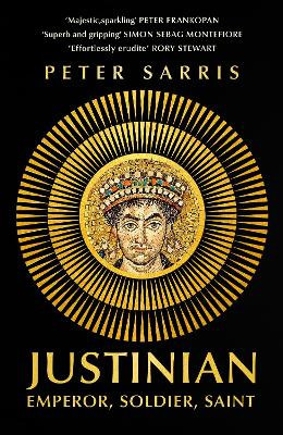 Justinian: Emperor, Soldier, Saint Professor Peter Sarris 9781529365405