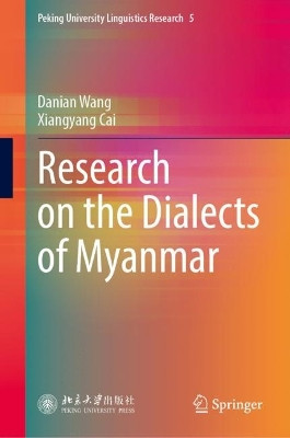 Research on the Dialects of Myanmar Danian Wang 9789819932450