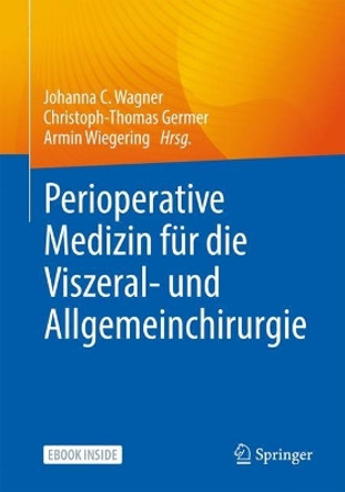 Perioperative Medizin für die Allgemein- und Viszeralchirurgie Johanna Wagner 9783662644034