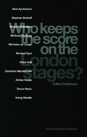 Who Keeps the Score on the London Stages? by Kalina Stefanova
