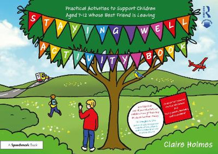 Staying Well Activity Book: Practical Activities to Support Children Aged 7-12 whose Best Friend is Leaving Claire Holmes 9781032704388