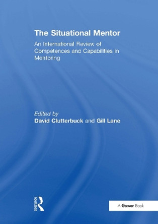 The Situational Mentor: An International Review of Competences and Capabilities in Mentoring Gill Lane 9781032837604