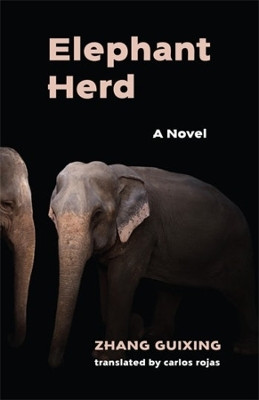 Elephant Herd: A Novel Guixing Zhang 9780231211697