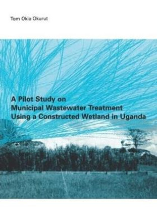 A Pilot Study on Municipal Wastewater Treatment Using a Constructed Wetland in Uganda by Tom Okia Okurut