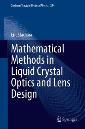 Mathematical Methods in Liquid Crystal Optics and Lens Design Eric Stachura 9783031466137