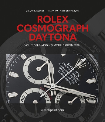 Rolex Cosmograph Daytona: Vol. 2: Self-Winding Models (From 1988) Grégoire Rossier 9782940506569
