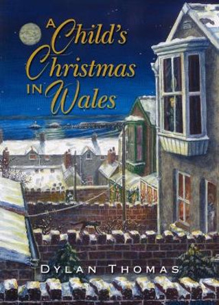 A Child's Christmas in Wales Dylan Thomas 9781912631520