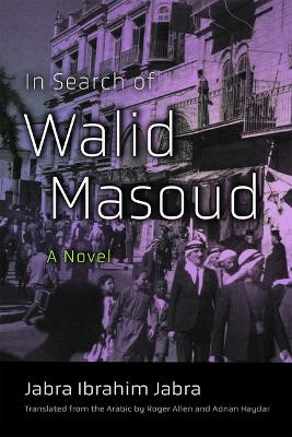 In Search of Walid Masoud: A Novel Jabra Ibrahim Jabra 9780815604587