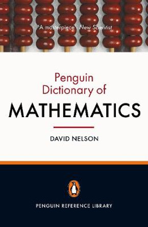 The Penguin Dictionary of Mathematics: Fourth edition by David Nelson