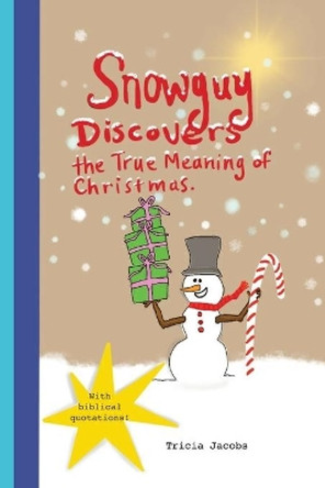 Snowguy Discovers the True Meaning of Christmas by Ron Jacobs 9781709372193