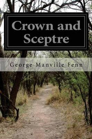 Crown and Sceptre by George Manville Fenn 9781502451316