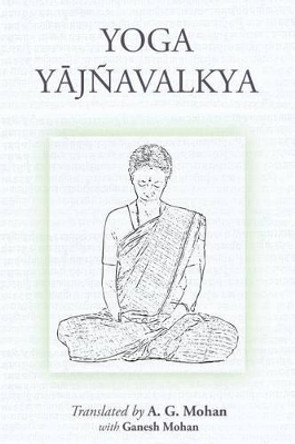 Yoga Yajnavalkya by Ganesh Mohan 9789810716486