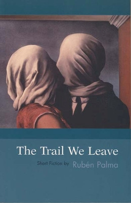 The Trail We Leave by Rubén Palma 9781931896092