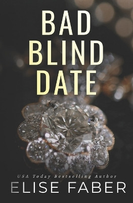 Bad Blind Date by Elise Faber 9781946140609