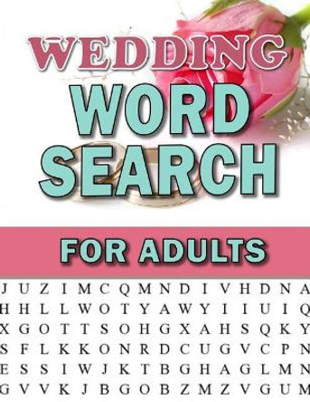 Wedding Word Search For Adults: Large Print Puzzles For Adults and Senior: Activity & Coloring Book to Exercise Your Brain and Enhance Vocabulary Find Puzzles with Pictures and Answer Key by Annie Clemens 9781726428156