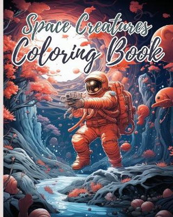 Space Creatures Coloring Book: Space Creatures Colouring, Fun Space Book and Creative Coloring Book for Kids by Thy Nguyen 9798210821843