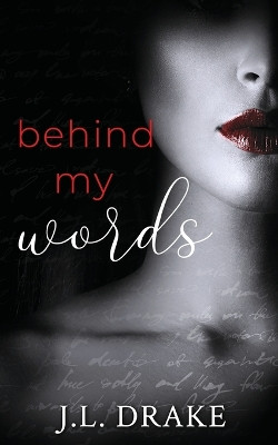 Behind My Words: A Ghost Writer's Romance Suspense by J L Drake 9781959194446