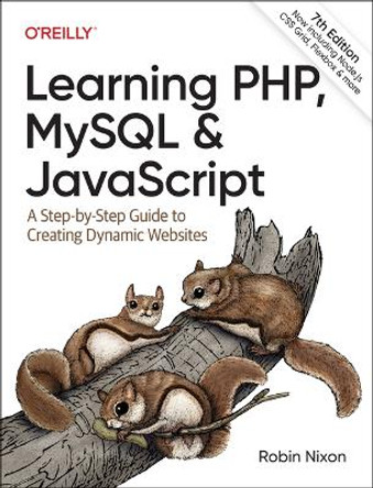 Learning PHP, MySQL & JavaScript: A Step-by-Step Guide to Creating Dynamic Websites Robin Nixon 9781098152352