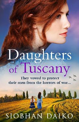 Daughters of Tuscany: a BRAND NEW emotional wartime historical novel from BESTSELLER Siobhan Daiko for 2024 Siobhan Daiko 9781837518821